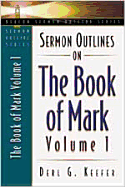 Sermon Outlines on the Book of Mark, Volume 1