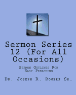 Sermon Series#12 (for All Occasions): Sermon Outlines for Easy Preaching