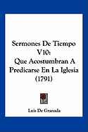 Sermones De Tiempo V10: Que Acostumbran A Predicarse En La Iglesia (1791)