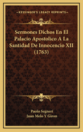 Sermones Dichos En El Palacio Apostolico a la Santidad de Innocencio XII (1763)