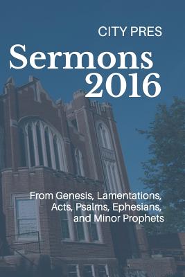 Sermons 2016: From City Pres - Griffith, Bobby, and Serven, Doug