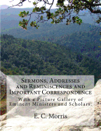 Sermons, Addresses and Reminiscences and Important Correspondence: With a Picture Gallery of Eminent Ministers and Scholars