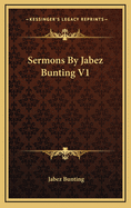 Sermons by Jabez Bunting V1