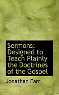 Sermons: Designed to Teach Plainly the Doctrines of the Gospel