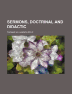 Sermons, Doctrinal and Didactic - Peile, Thomas Williamson (Creator)