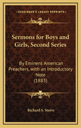 Sermons for Boys and Girls, Second Series: By Eminent American Preachers, with an Introductory Note (1883)