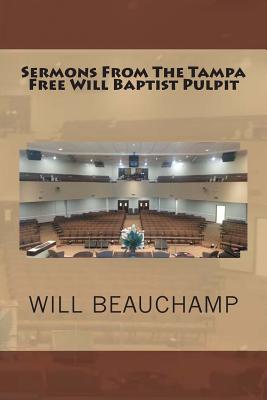 Sermons From The Tampa Free Will Baptist Pulpit - Loveless, Alton (Editor), and Beauchamp, Will