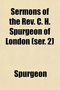 Sermons of the REV. C. H. Spurgeon of London: Ser. 2
