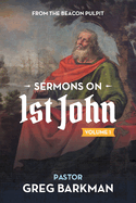 Sermons on 1st John: Volume 1 Sermons 1-16