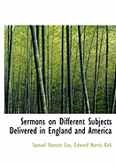 Sermons on Different Subjects Delivered in England and America