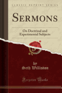 Sermons: On Doctrinal and Experimental Subjects (Classic Reprint)