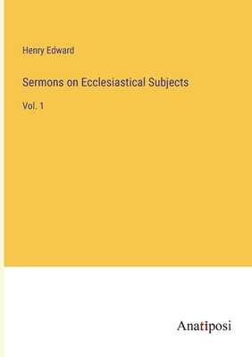 Sermons on Ecclesiastical Subjects: Vol. 1 - Edward, Henry