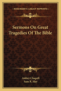 Sermons On Great Tragedies Of The Bible