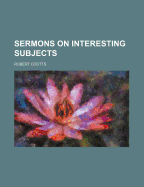 Sermons on Interesting Subjects