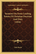 Sermons On Some Leading Points Of Christian Doctrine And Duty (1836)