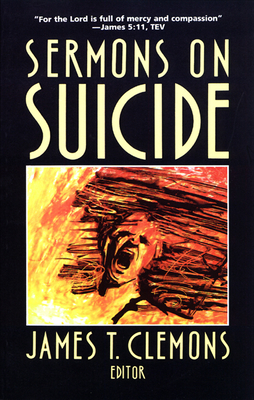 Sermons on Suicide - Clemons, James T (Editor)
