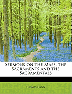 Sermons on the Mass, the Sacraments and the Sacramentals