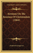 Sermons on the Reunion of Christendom (1864)