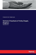 Sermons Preached at Trinity Chapel, Brighton: Volume III.