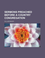 Sermons Preached Before a Country Congregation