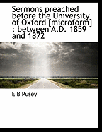 Sermons Preached Before the University of Oxford [Microform]: Between A.D. 1859 and 1872