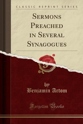 Sermons Preached in Several Synagogues (Classic Reprint) - Artom, Benjamin