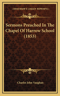 Sermons Preached in the Chapel of Harrow School (1853)