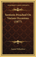 Sermons Preached on Various Occasions (1877)