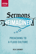 Sermons Reimagined: Preaching to a Fluid Culture