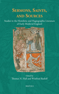 Sermons, Saints, and Sources: Studies in the Homiletic and Hagiographic Literature of Early Medieval England