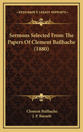 Sermons Selected from the Papers of Clement Bailhache (1880)