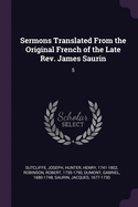 Sermons Translated From the Original French of the Late Rev. James Saurin: 5