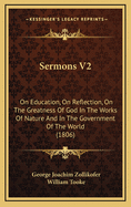 Sermons V2: On Education, on Reflection, on the Greatness of God in the Works of Nature and in the Government of the World (1806)