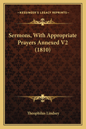 Sermons, with Appropriate Prayers Annexed V2 (1810)