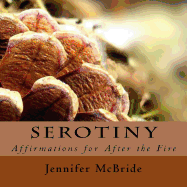 Serotiny: Affirmations for After the Fire