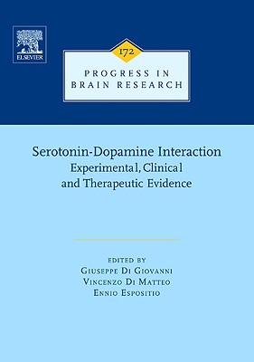 Serotonin-Dopamine Interaction: Experimental Evidence and Therapeutic Relevance: Volume 172 - Di Giovanni, Giuseppe (Editor), and Di Matteo, Vincenzo (Editor), and Esposito, Ennio (Editor)