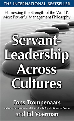 Servant-Leadership Across Cultures: Harnessing the Strengths of the World's Most Powerful Management Philosophy - Trompenaars, Fons, and Voerman, Ed
