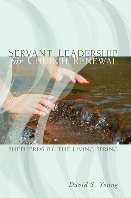 Servant Leadership for Church Renewal - Young, David S