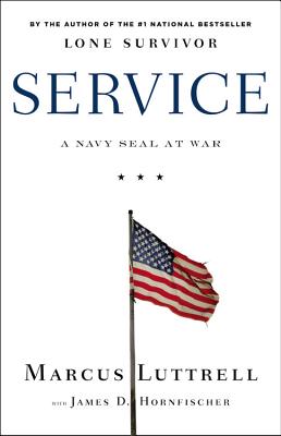 Service: A Navy Seal at War - Hornfischer, James D, and Luttrell, Marcus