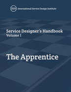 Service Designer's Handbook - The Apprentice: Volume I