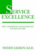 Service Excellence: The Customer Relations Strategy for Health Care