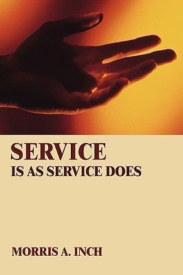 Service Is As Service Does - Inch, Morris a