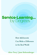 Service-Learning-- by Degrees: How Adolescents Can Make a Difference in the Real World