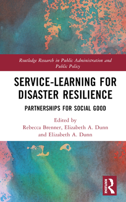 Service-Learning for Disaster Resilience: Partnerships for Social Good - Velotti, Lucia (Editor), and Brenner, Rebecca Morgenstern (Editor), and Dunn, Elizabeth A (Editor)