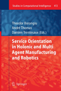 Service Orientation in Holonic and Multi Agent Manufacturing and Robotics