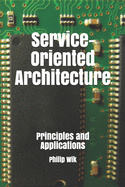 Service-Oriented Architecture: Principles and Applications