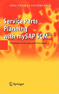 Service Parts Planning with MySAP SCM: Processes, Structures, and Functions