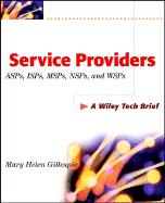 Service Providers Asps, ISPs, Msps, Nsps, and Wsps: A Wiley Tech Brief