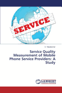 Service Quality Measurement of Mobile Phone Service Providers: A Study