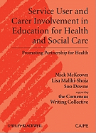 Service User and Carer Involvement in Education for Health and Social Care: Promoting Partnership for Health